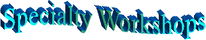 Specialty Workshops